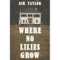Where No Lilies Grow - Paperback