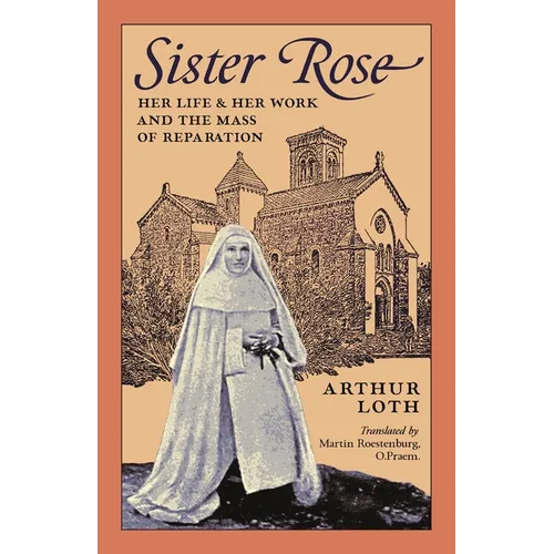 Sister Rose: Her Life and Her Work and The Mass of Reparation - Paperback