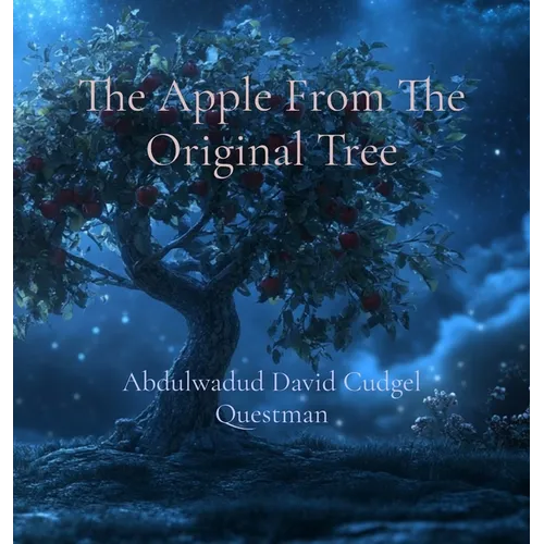The Apple From The Original Tree: A legendary fable of Soul Journey of Life - Hardcover