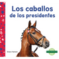 Los Caballos de Los Presidentes (Horses of Presidents) - Library Binding