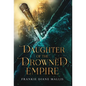Daughter of the Drowned Empire - Hardcover