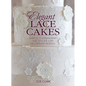 Elegant Lace Cakes: Over 25 contemporary and delicate cake decorating designs - Hardcover