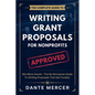 The Complete Guide to Writing Grant Proposals for Nonprofits: Win More Grants - The No-Nonsense Guide to Writing Proposals That Get Funded - Paperback