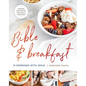Bible and Breakfast: 31 Mornings with Jesus--Feeding Our Bodies and Souls Together - Hardcover