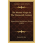 The Blessed Virgin in the Nineteenth Century: Apparitions, Revelations, Graces (1903) - Hardcover
