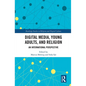 Digital Media, Young Adults and Religion: An International Perspective - Paperback