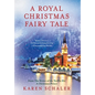 A Royal Christmas Fairy Tale: A heartfelt Christmas romance from writer of Netflix's A Christmas Prince - Hardcover