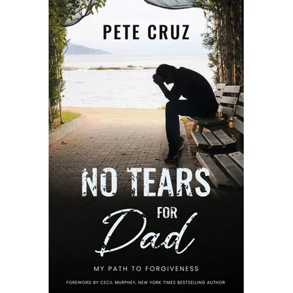 No Tears for Dad: My Path to Forgiveness - Paperback