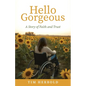 Hello Gorgeous: A Story of Faith and Trust - Paperback