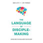 The Language of Disciple-Making: Saying What We Mean About Discipleship - Paperback
