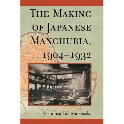 The Making of Japanese Manchuria, 1904-1932 - Paperback