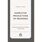 Narrative Productions of Meanings: Exploring the Work of Stories in Social Life - Paperback