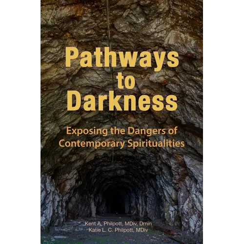 Pathways to Darkness: Exposing the Dangers of Contemporary Spiritualities - Paperback