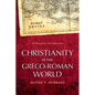 Christianity in the Greco-Roman World: A Narrative Introduction - Paperback