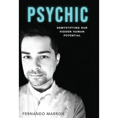 Psychic: Demystifying Our Hidden Human Potential - Hardcover