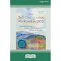 The Self-Compassion Workbook for OCD: Lean into Your Fear, Manage Difficult Emotions, and Focus On Recovery [Large Print 16 Pt Edition] - Paperback