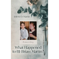 What Happened to BJ (Brian) Martin?: Brian's Story - Hardcover
