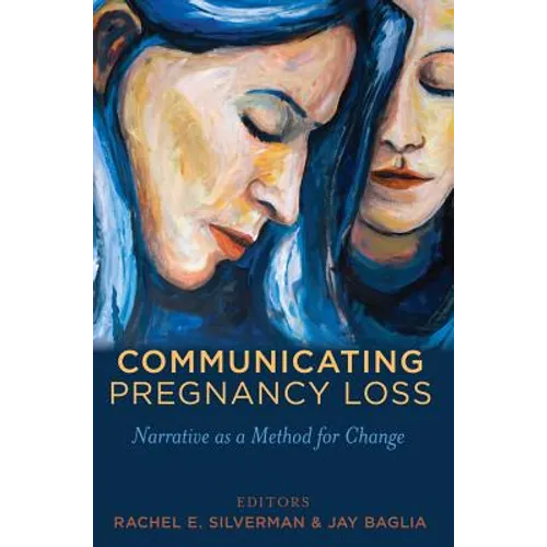 Communicating Pregnancy Loss: Narrative as a Method for Change - Paperback