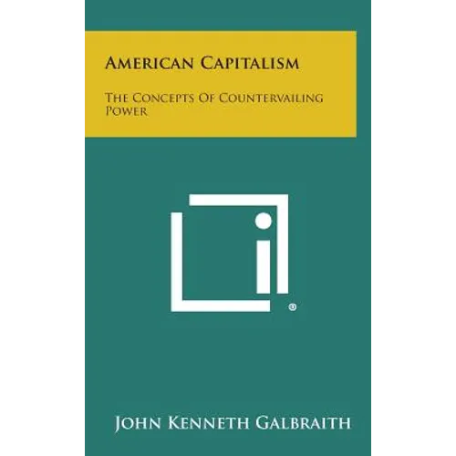 American Capitalism: The Concepts of Countervailing Power - Hardcover