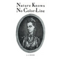 Nature Knows No Color-Line: Research into the Negro Ancestry in the White Race - Hardcover