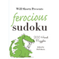Will Shortz Presents Ferocious Sudoku: 200 Hard Puzzles - Paperback
