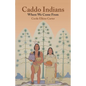 Caddo Indians: Where We Come Fron - Paperback