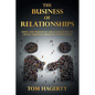 The Business of Relationships: Using the Wisdom of Great Executives to Create Thriving Personal Connections - Paperback