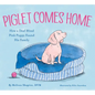 Piglet Comes Home: How a Deaf Blind Pink Puppy Found His Family - Hardcover
