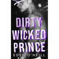 Dirty Wicked Prince: A Dark High School Bully Romance - Paperback