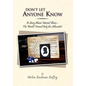 Don't Let Anyone Know: A Story about Mental Illness - The World Viewed Only the Silhouette! - Hardcover