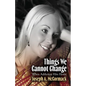 Things We Cannot Change: When Addiction Hits Home - Paperback