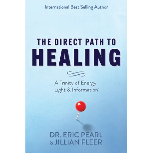 The Direct Path to Healing: A Trinity of Energy, Light & Information - Paperback