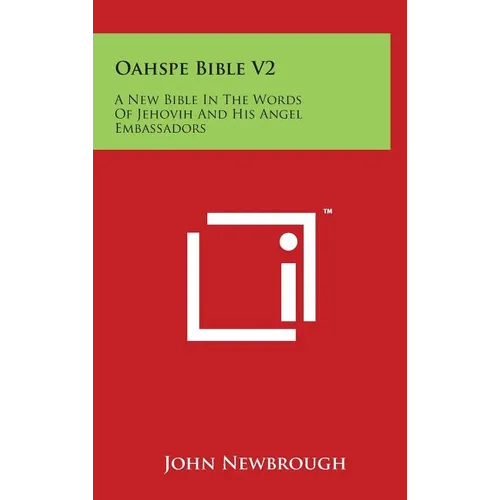 Oahspe Bible V2: A New Bible In The Words Of Jehovih And His Angel Embassadors - Hardcover