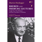 Bremen and Freiburg Lectures: Insight Into That Which Is and Basic Principles of Thinking - Hardcover