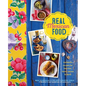 Real Mexican Food: Authentic Recipes for Burritos, Tacos, Salsas and More - Hardcover