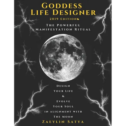 Goddess Life Designer: The Powerful Manifestation Ritual 2019 Edition: Design Your Life & Evolve Your Soul in Alignment with the Moon - Paperback