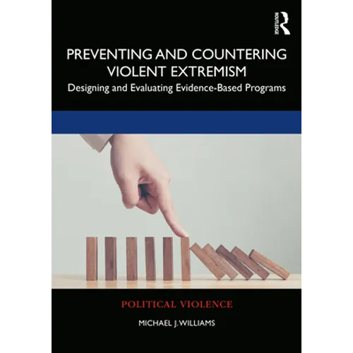 Preventing and Countering Violent Extremism: Designing and Evaluating Evidence-Based Programs - Paperback
