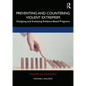 Preventing and Countering Violent Extremism: Designing and Evaluating Evidence-Based Programs - Paperback