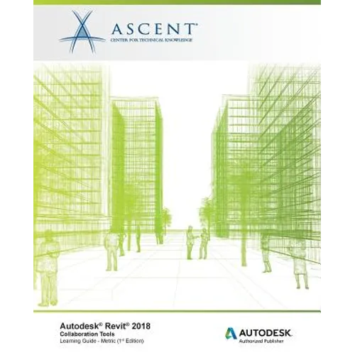 Autodesk Revit 2018: Collaboration Tools - Metric: Autodesk Authorized Publisher - Paperback