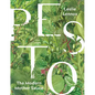 Pesto: The Modern Mother Sauce: More Than 90 Inventive Recipes That Start with Homemade Pestos - Hardcover
