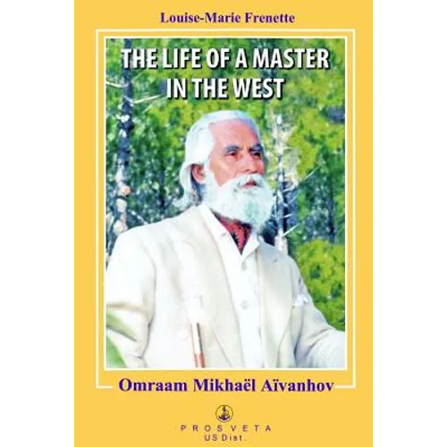 The Life of a Master in the West: Omraam Mikhael Aivanhov - Paperback