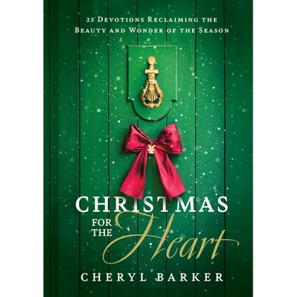 Christmas for the Heart: 25 Devotions Reclaiming the Beauty and Wonder of the Season - Hardcover