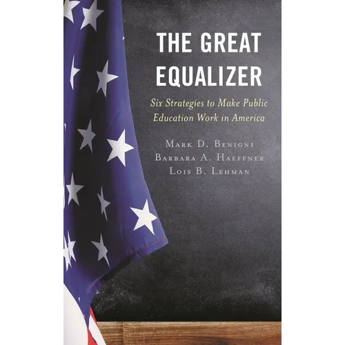 The Great Equalizer: Six Strategies to Make Public Education Work in America - Hardcover