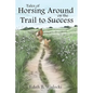 Tales of Horsing Around on the Trail to Success - Paperback