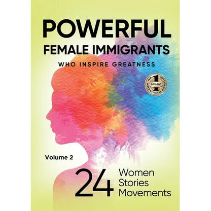 POWERFUL FEMALE IMMIGRANTS Volume 2: 24 Women 24 Stories 24 Movements - Paperback