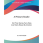 A Primary Reader: Old Time Stories, Fairy Tales And Myths Retold By Children - Paperback