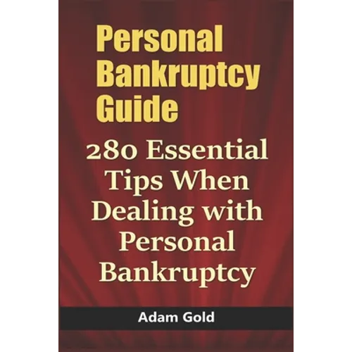 Personal Bankruptcy Guide: 280 Essential Tips When Dealing with Personal Bankruptcy - Paperback