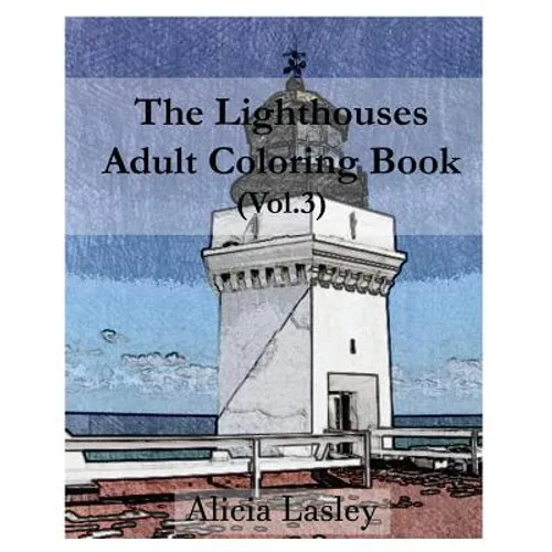 The Lighthouses: Adult Coloring Book, Volume 3: Lighthouse Sketches for Coloring - Paperback