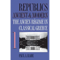 Republics Ancient and Modern, Volume I: The Ancien Régime in Classical Greece - Paperback