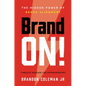 Brand On!: The Hidden Power of Brand Alignment - Hardcover